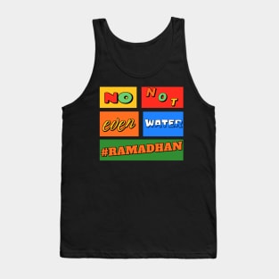 No Not Even Water Ramadan Tank Top